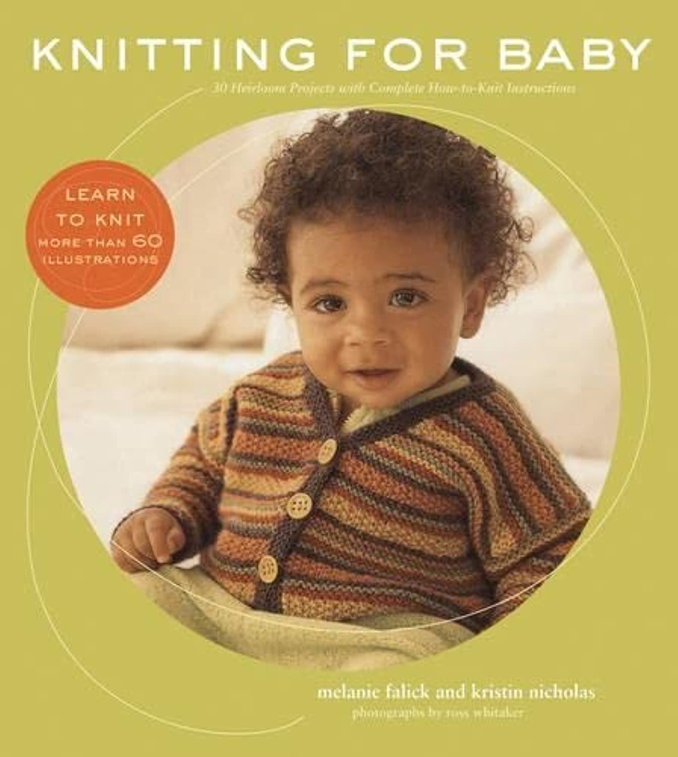 Knitting For Baby: 30 Heirloom Projects With Complete Howtoknit Instructions