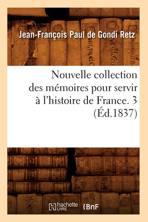 Nouvelle Collection Des Mmoires Pour Servir  L'Histoire De France. 3 (D.1837) (French Edition),New