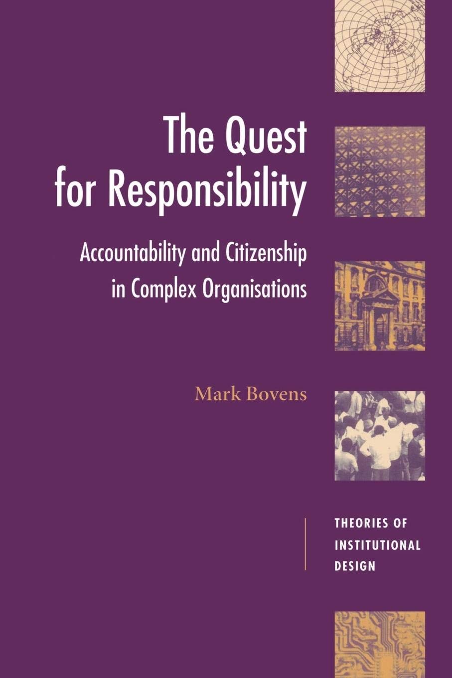 The Quest for Responsibility: Accountability and Citizenship in Complex Organisations (Theories of Institutional Design),New