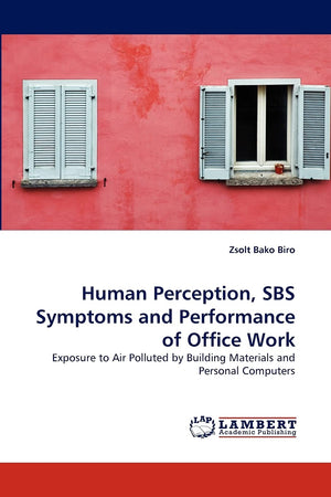 Human Perception, SBS Symptoms and Performance of Office Work: Exposure to Air Polluted by Building Materials and Personal Compu,Used