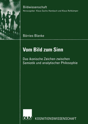 Vom Bild zum Sinn: Das ikonische Zeichen zwischen Semiotik und analytischer Philosophie (Bildwissenschaft, 4) (German Edition),Used