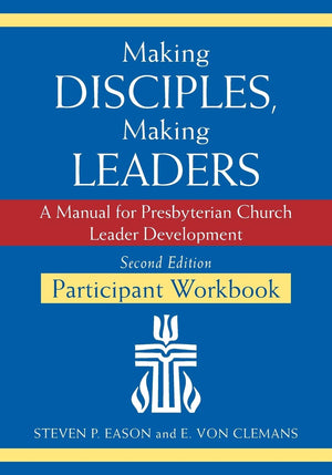 Making Disciples, Making LeadersParticipant Workbook, Second Edition: A Manual for Presbyterian Church Leader Development,Used