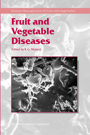 Fruit and Vegetable Diseases (Disease Management of Fruits and Vegetables, 1),New