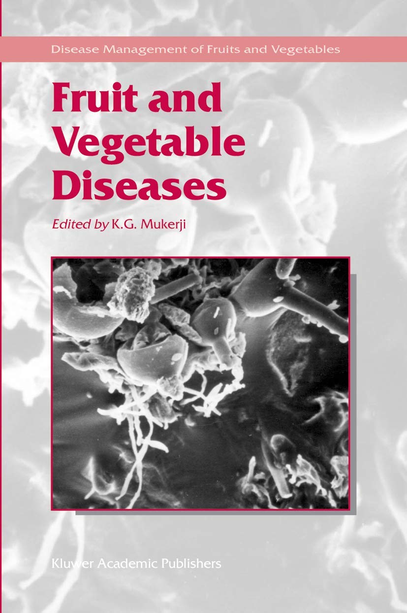 Fruit and Vegetable Diseases (Disease Management of Fruits and Vegetables, 1),New