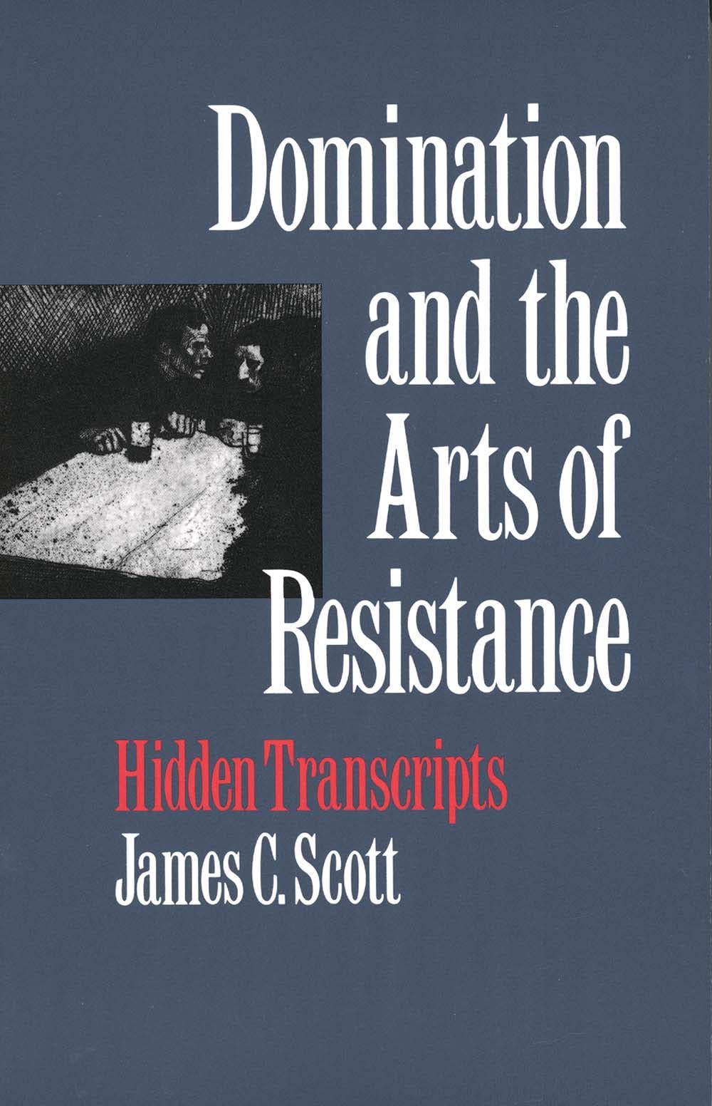 Domination And The Arts Of Resistance: Hidden Transcripts,New