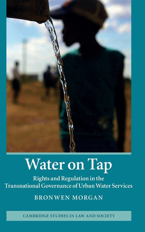 Water on Tap: Rights and Regulation in the Transnational Governance of Urban Water Services (Cambridge Studies in Law and Societ,Used