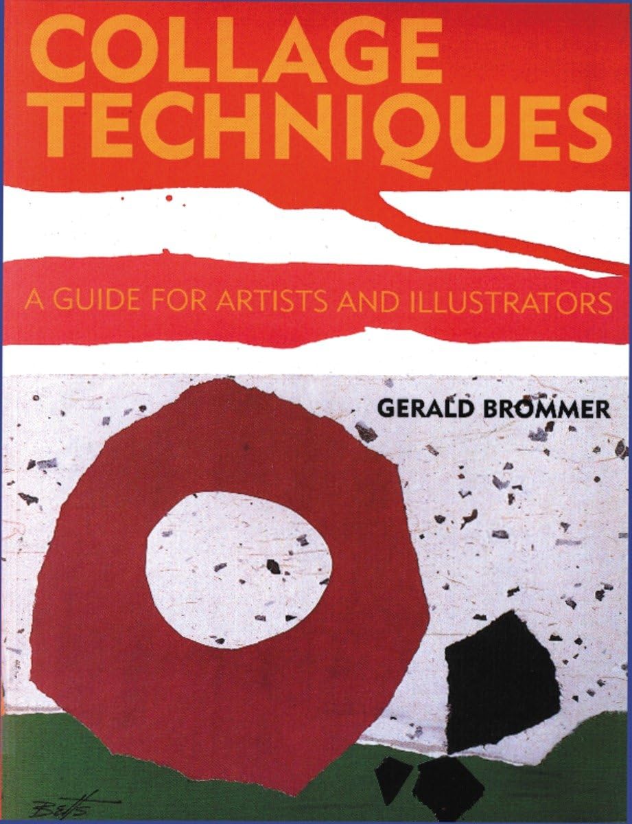Collage Techniques: A Guide For Artists And Illustrators,Used