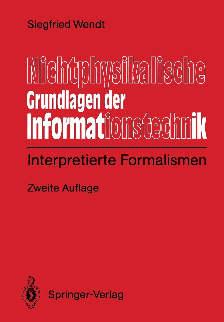 Nichtphysikalische Grundlagen der Informationstechnik: Interpretierte Formalismen (German Edition),Used