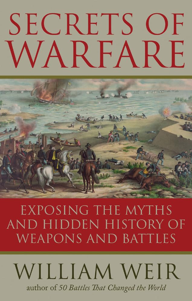 Secrets of Warfare: Exposing the Myths and Hidden History of Weapons and Battles,Used