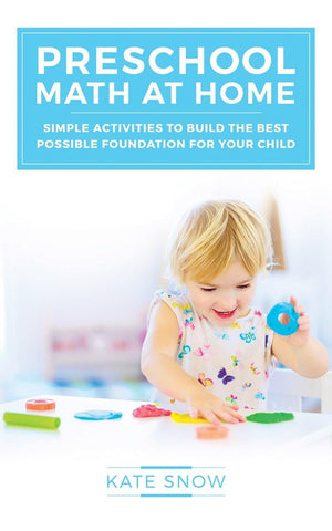 Preschool Math At Home: Simple Activities To Build The Best Possible Foundation For Your Child (Math With Confidence)