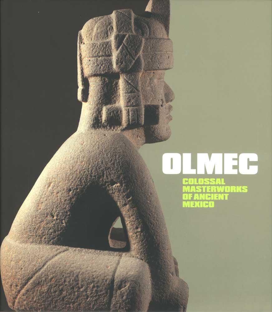 Olmec: Colossal Masterworks of Ancient Mexico,New