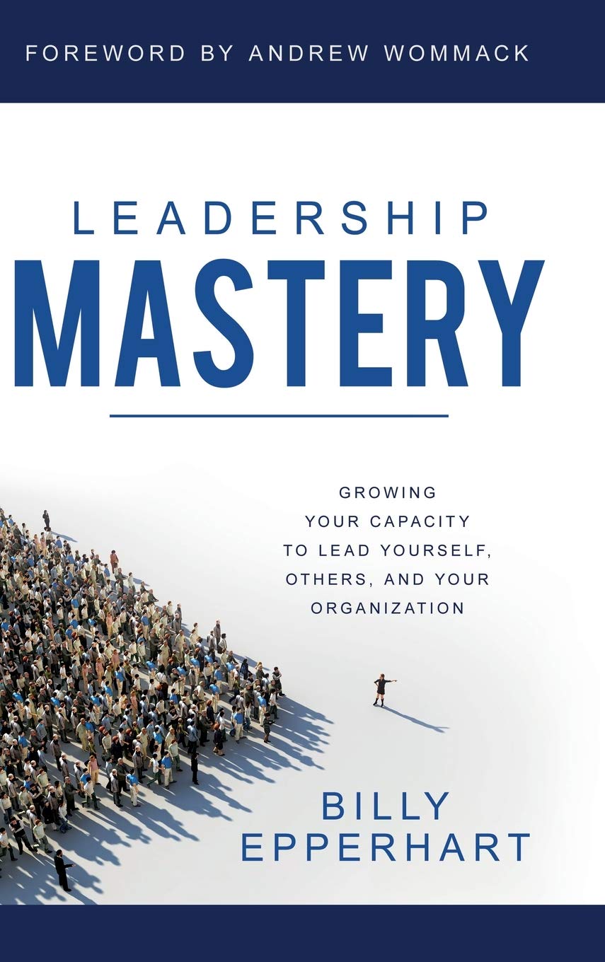 Leadership Mastery: Growing Your Capacity to Lead Yourself, Others, and Your Organization,Used