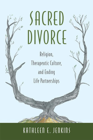 Sacred Divorce: Religion, Therapeutic Culture, And Ending Life Partnerships,Used