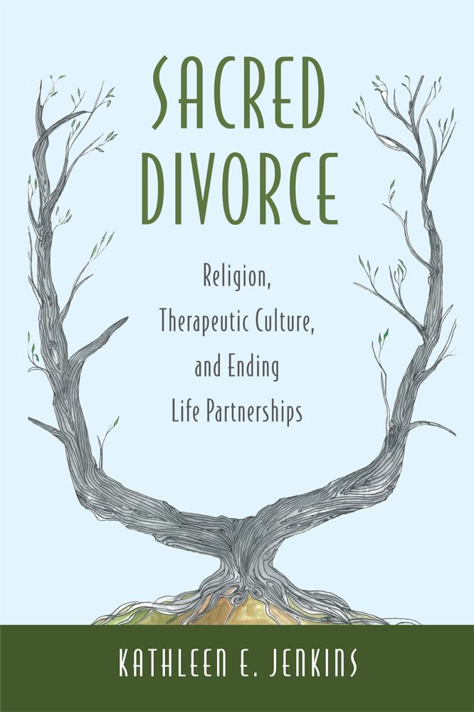 Sacred Divorce: Religion, Therapeutic Culture, And Ending Life Partnerships,Used