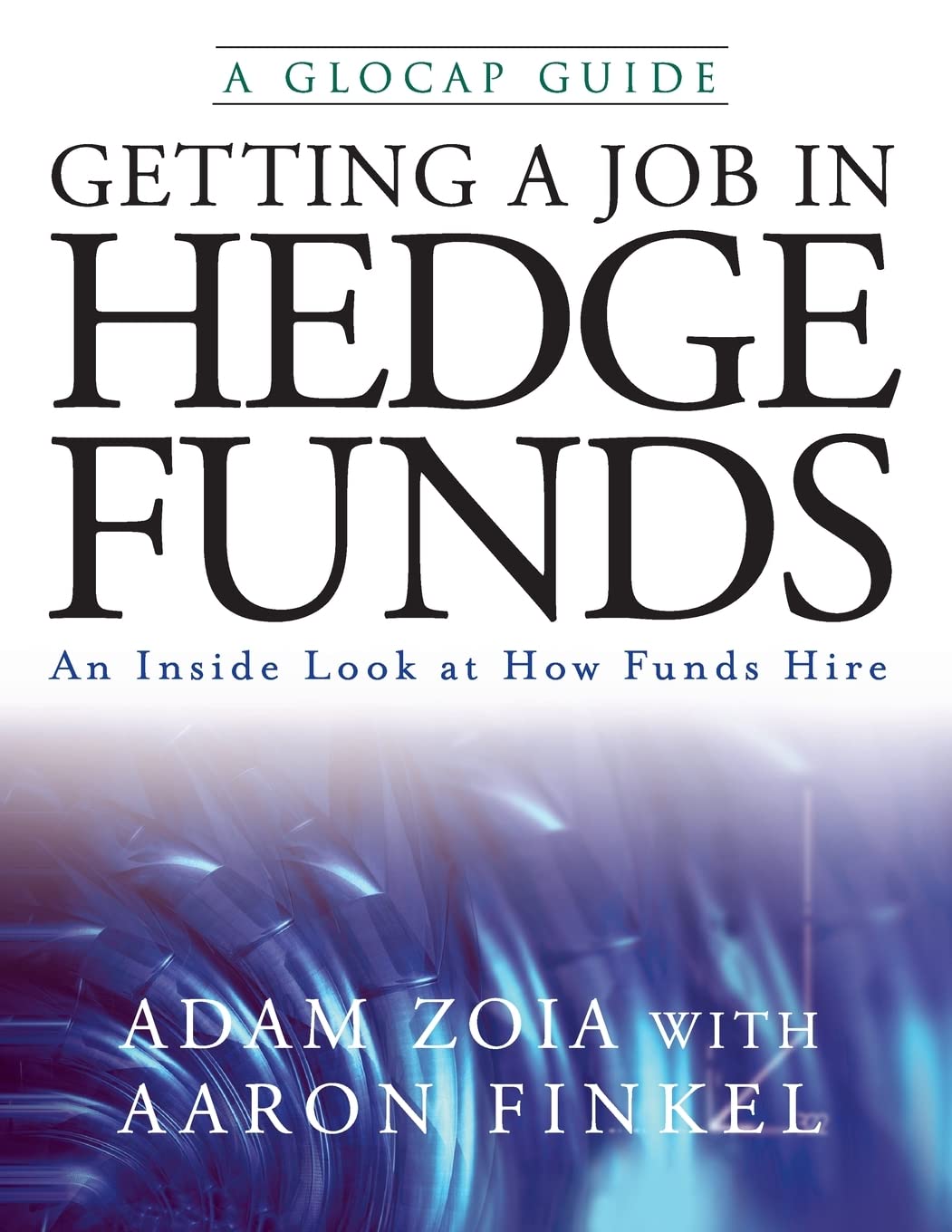 Getting a Job in Hedge Funds: An Inside Look at How Funds Hire,Used