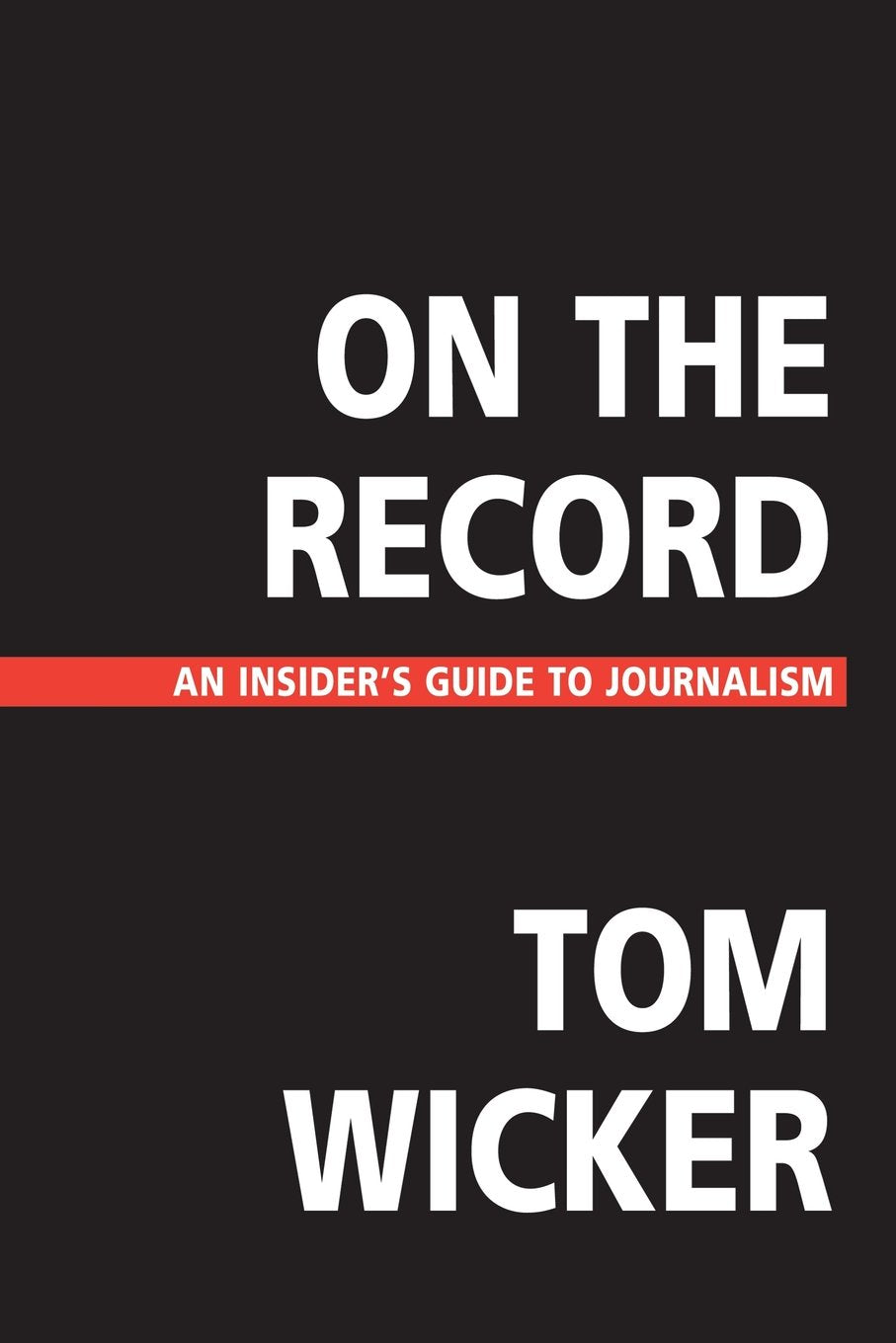 On The Record: An Insider'S Guide To Journalism,Used