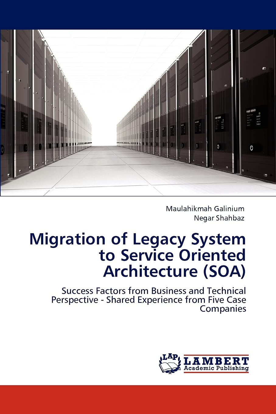 Migration of Legacy System to Service Oriented Architecture (SOA): Success Factors from Business and Technical Perspective  Sha,Used