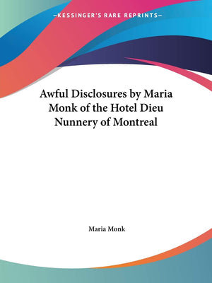 Awful Disclosures by Maria Monk of the Hotel Dieu Nunnery of Montreal,Used