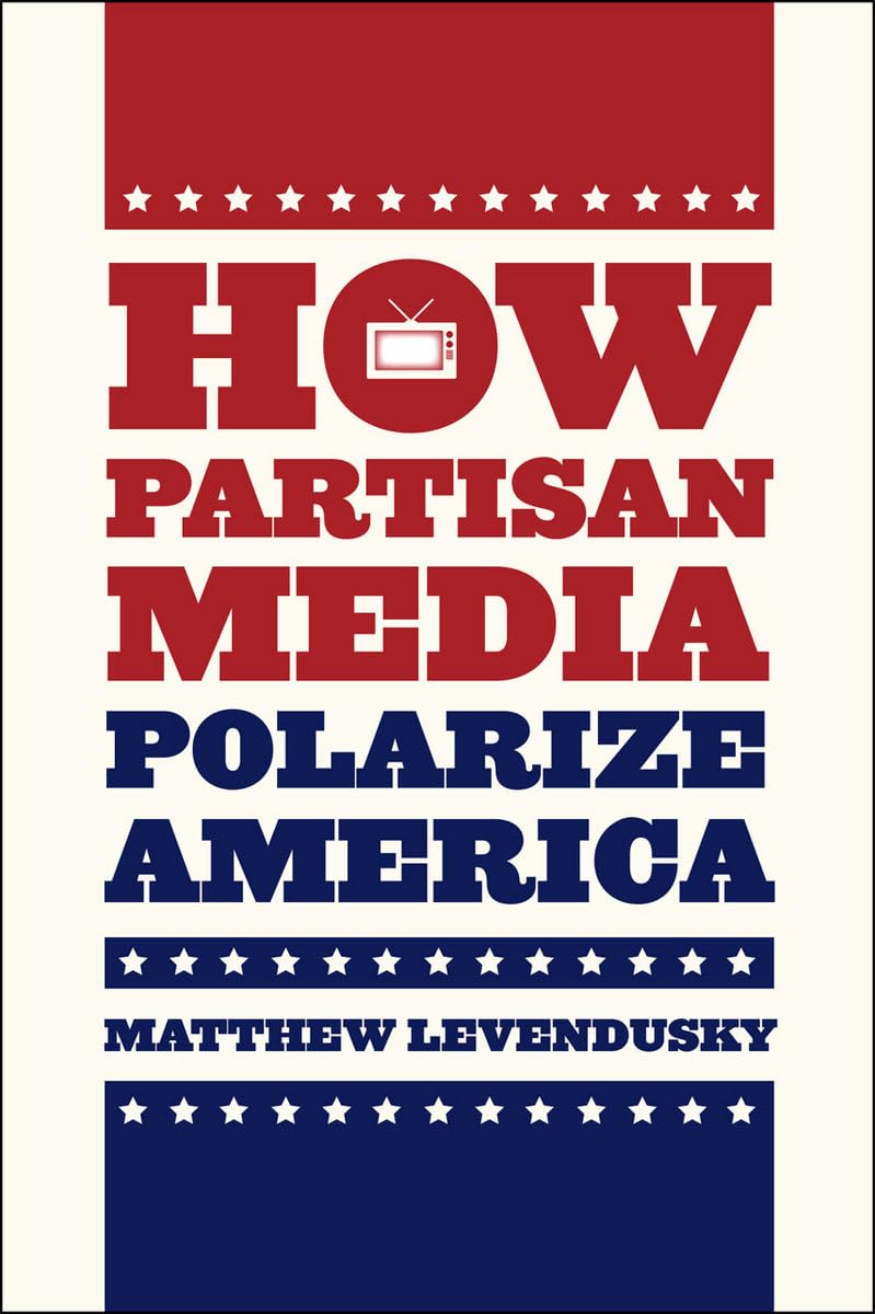 How Partisan Media Polarize America (Chicago Studies in American Politics),Used