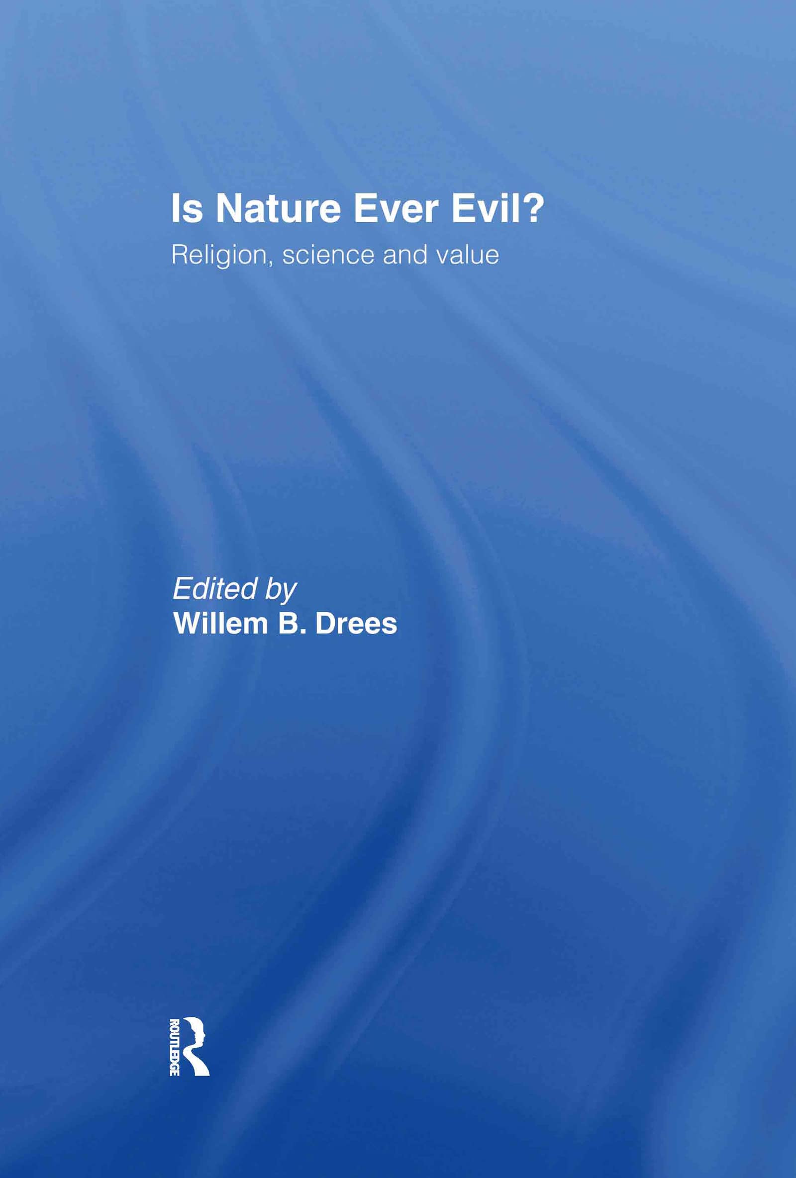 Is Nature Ever Evil?: Religion, Science and Value,Used