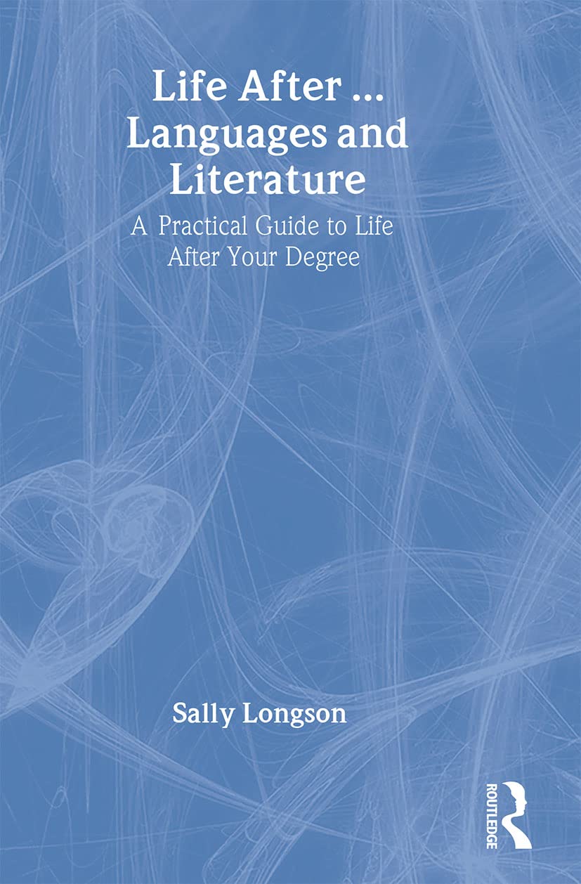 Life After...Languages And Literature: A Practical Guide To Life After Your Degree (Life After University),New