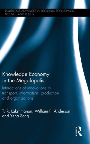 Knowledge Economy in the Megalopolis (Routledge Advances in Regional Economics, Science and Policy),Used