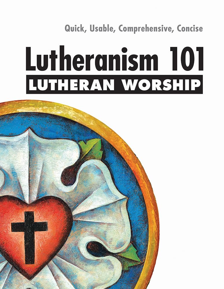 Lutheranism 101 Worship