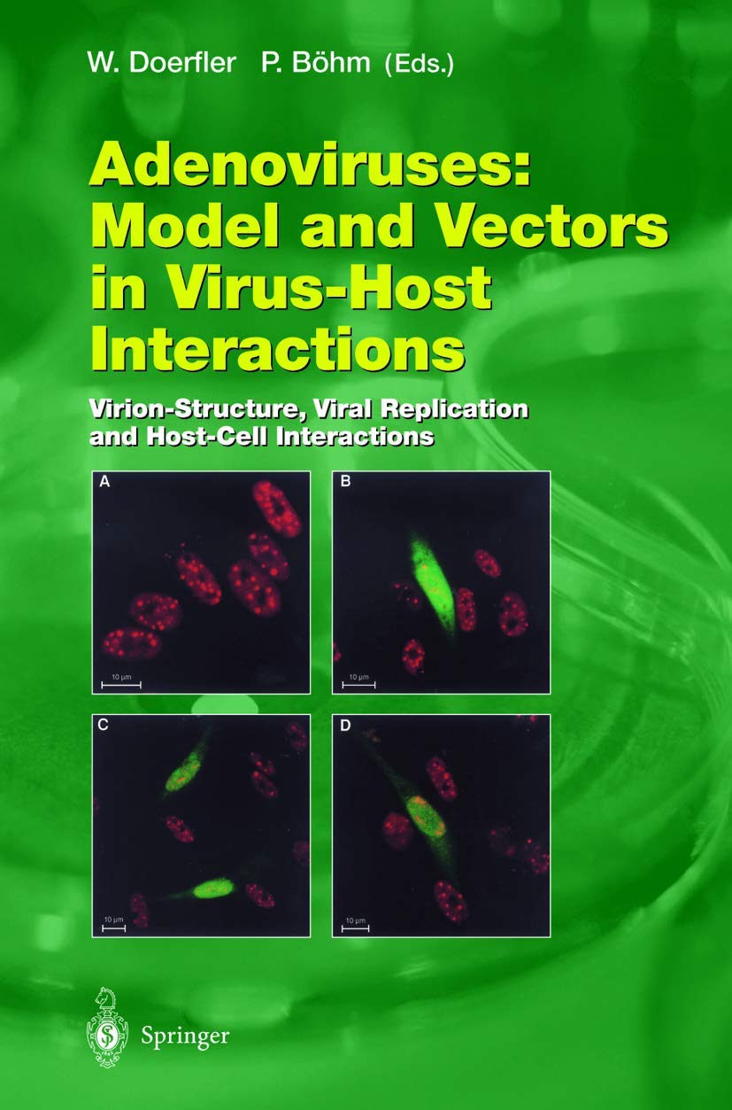 Adenoviruses: Model and Vectors in VirusHost Interactions: VirionStructure, Viral Replication and HostCell Interactions (Curr,Used