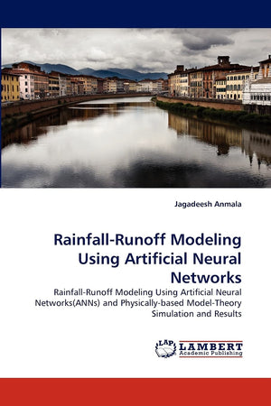 RainfallRunoff Modeling Using Artificial Neural Networks: RainfallRunoff Modeling Using Artificial Neural Networks(ANNs) and P,Used