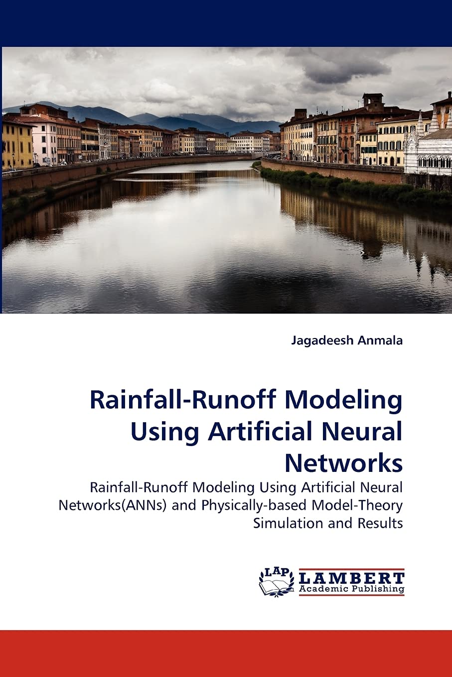 RainfallRunoff Modeling Using Artificial Neural Networks: RainfallRunoff Modeling Using Artificial Neural Networks(ANNs) and P,Used
