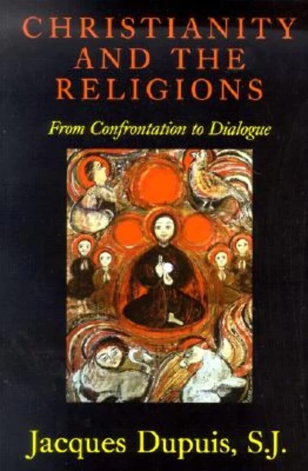 Christianity and the Religions: From Confrontation to Dialogue,Used