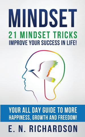 Mindset: 21 Mindset Tricks  Improve your Success in Life! All Day Guide to more Happiness, Growth and Freedom (Communication, P,Used