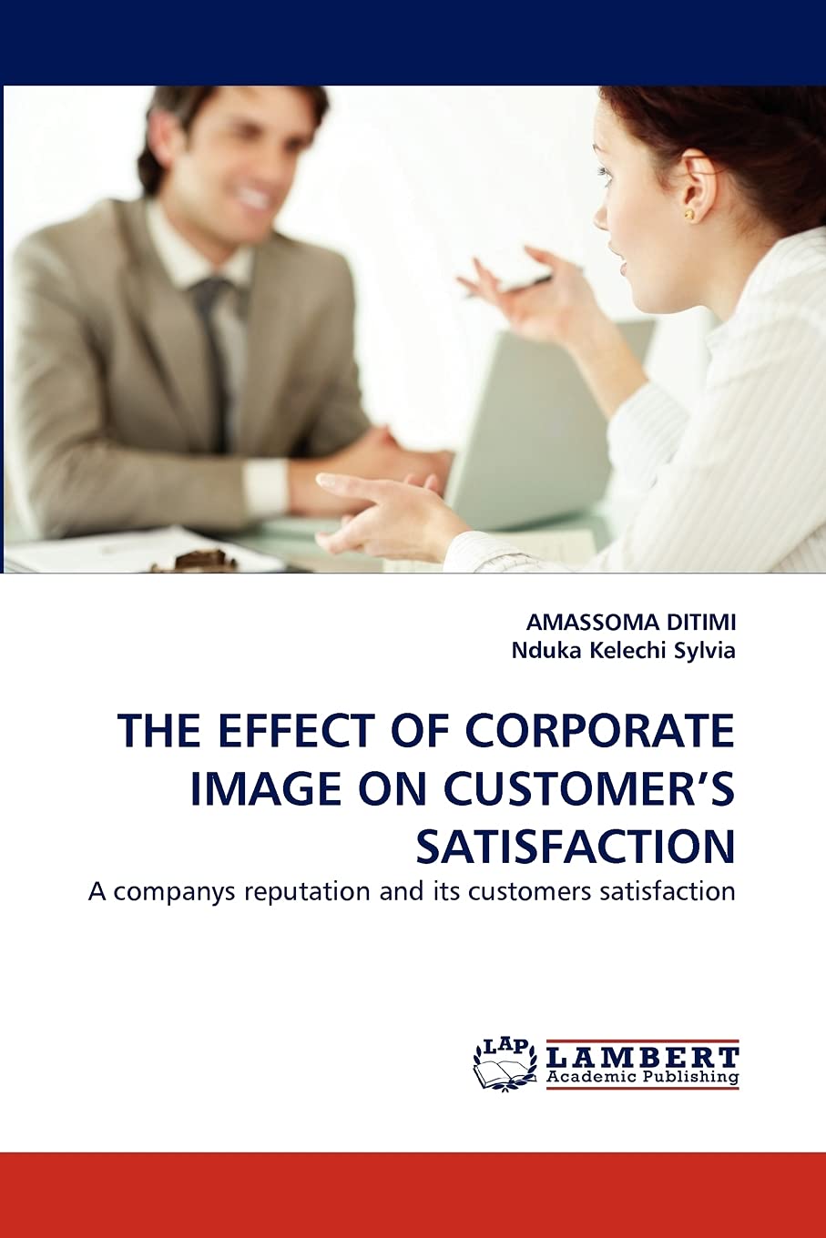 THE EFFECT OF CORPORATE IMAGE ON CUSTOMER'S SATISFACTION: A companys reputation and its customers satisfaction,Used