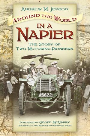 Around the World in a Napier: The Story of Two Motoring Pioneers,Used