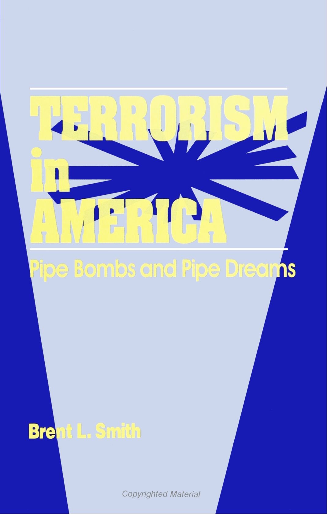 Terrorism in America: Pipe Bombs and Pipe Dreams (S U N Y Series in New Directions in Crime and Justice Studies) (Suny New Direc,Used