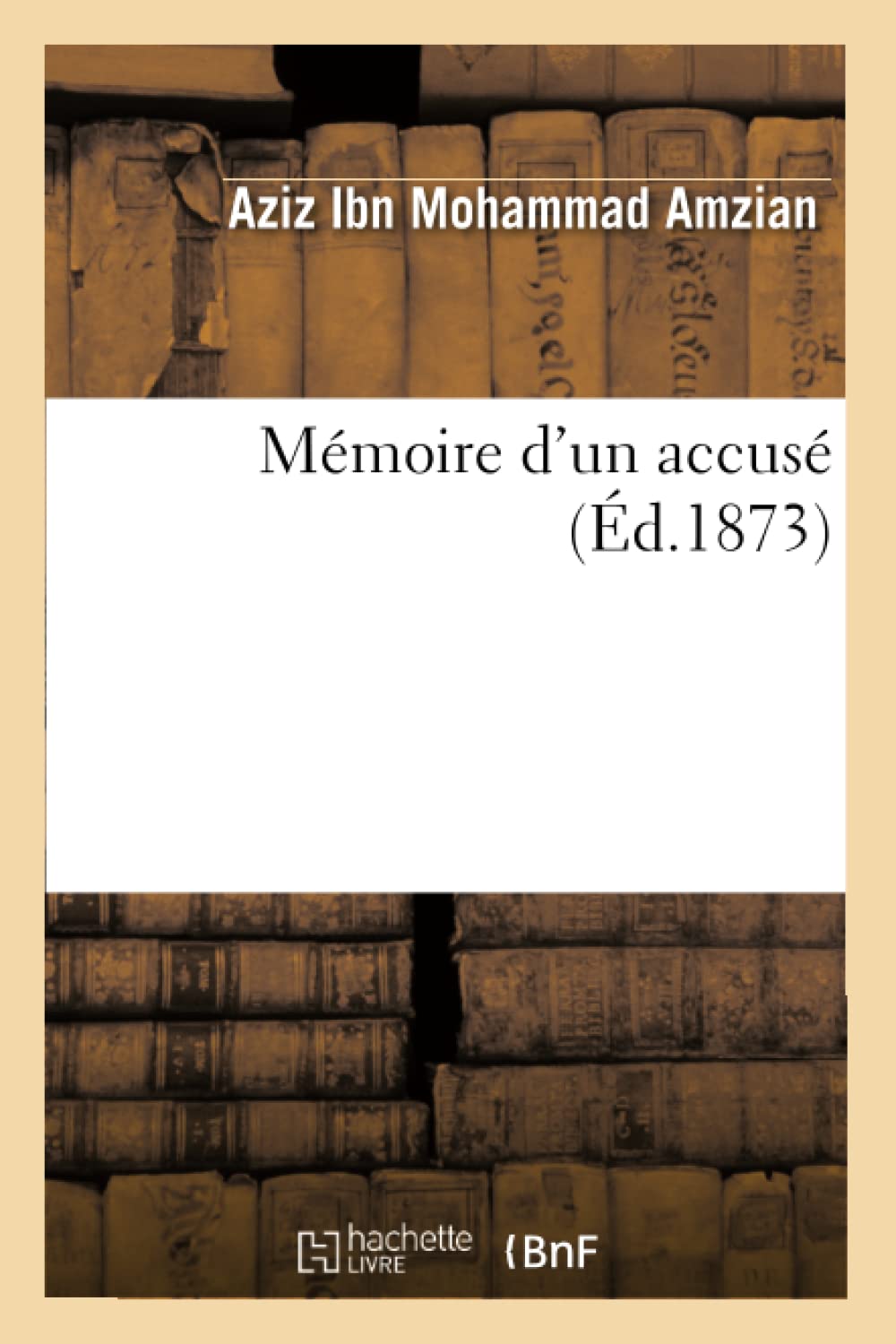 Mmoire D'Un Accus (D.1873) (Histoire) (French Edition),New