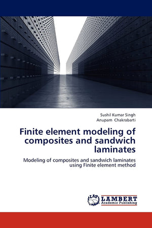 Finite element modeling of composites and sandwich laminates: Modeling of composites and sandwich laminates using Finite element,Used
