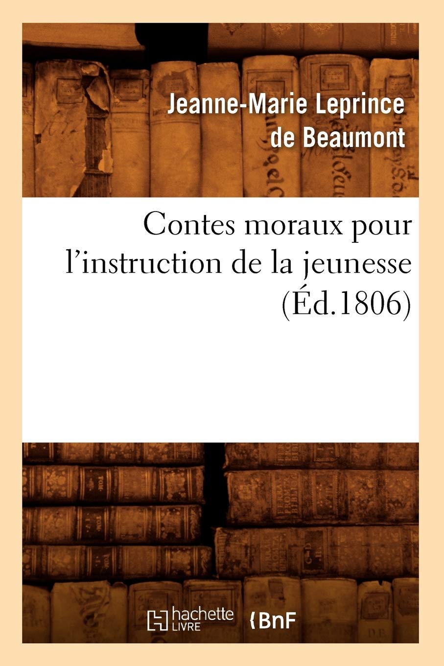 Contes Moraux Pour L'Instruction De La Jeunesse, (D.1806) (Litterature) (French Edition),New