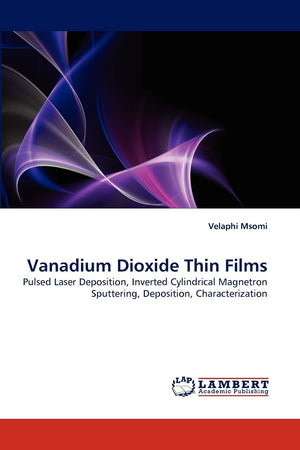Vanadium Dioxide Thin Films: Pulsed Laser Deposition, Inverted Cylindrical Magnetron Sputtering, Deposition, Characterization,Used