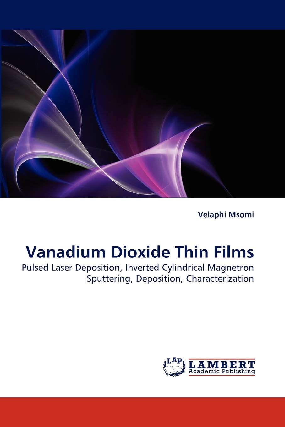 Vanadium Dioxide Thin Films: Pulsed Laser Deposition, Inverted Cylindrical Magnetron Sputtering, Deposition, Characterization,Used