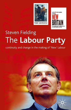 Labour Party: Continuity and Change in the Making of 'New' Labour,Used