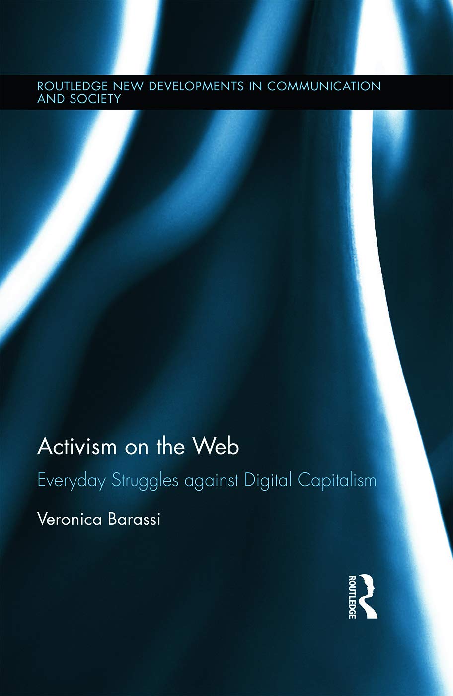 Activism on the Web: Everyday Struggles against Digital Capitalism (Routledge New Developments in Communication and Society Rese,Used