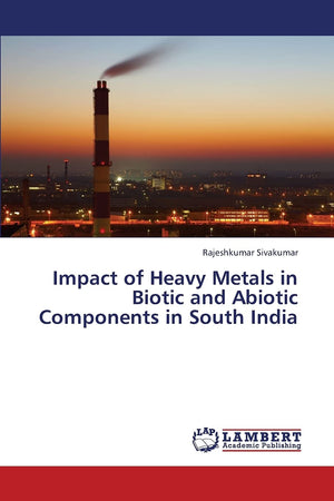 Impact of Heavy Metals in Biotic and Abiotic Components in South India,Used
