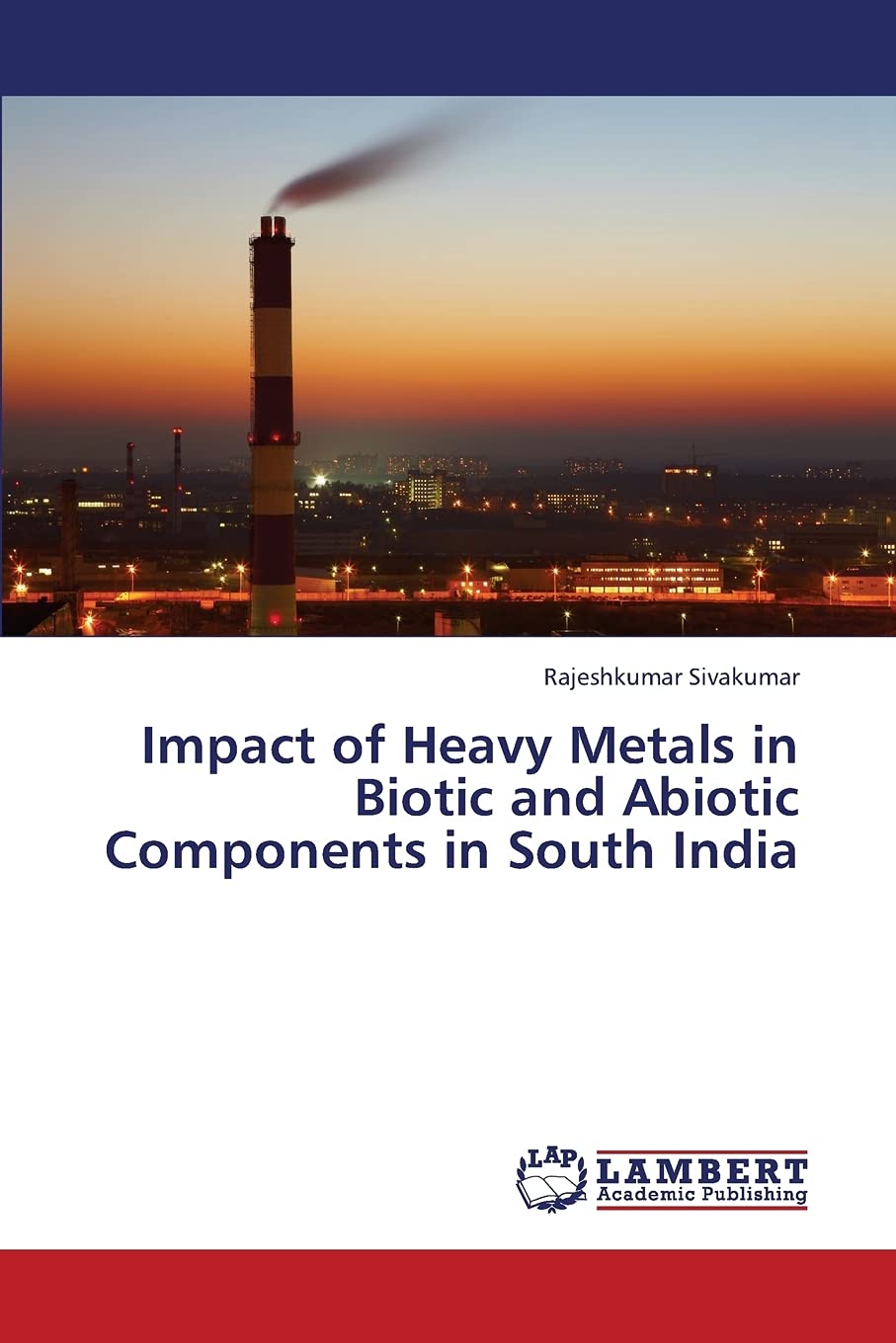 Impact of Heavy Metals in Biotic and Abiotic Components in South India,Used