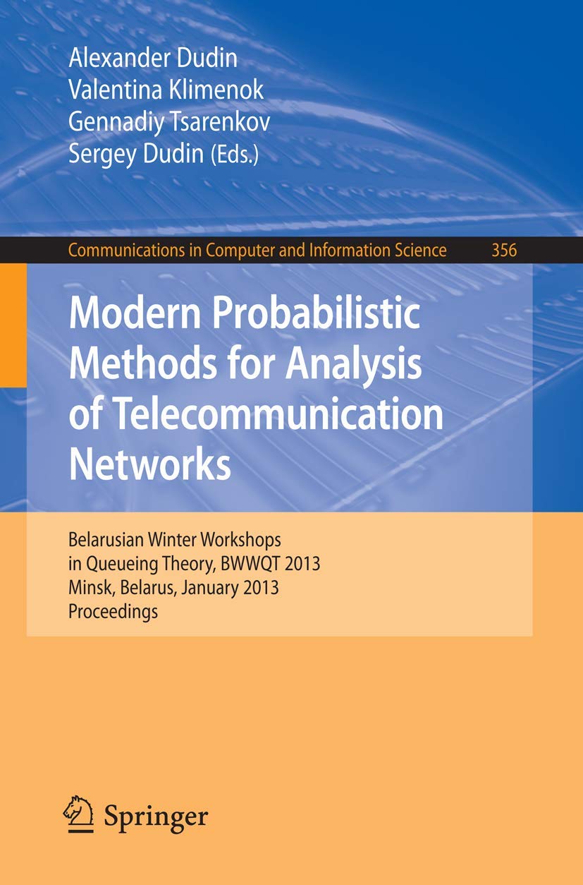 Modern Probabilistic Methods for Analysis of Telecommunication Networks: Belarusian Winter Workshops in Queueing Theory, BWWQT 2,Used