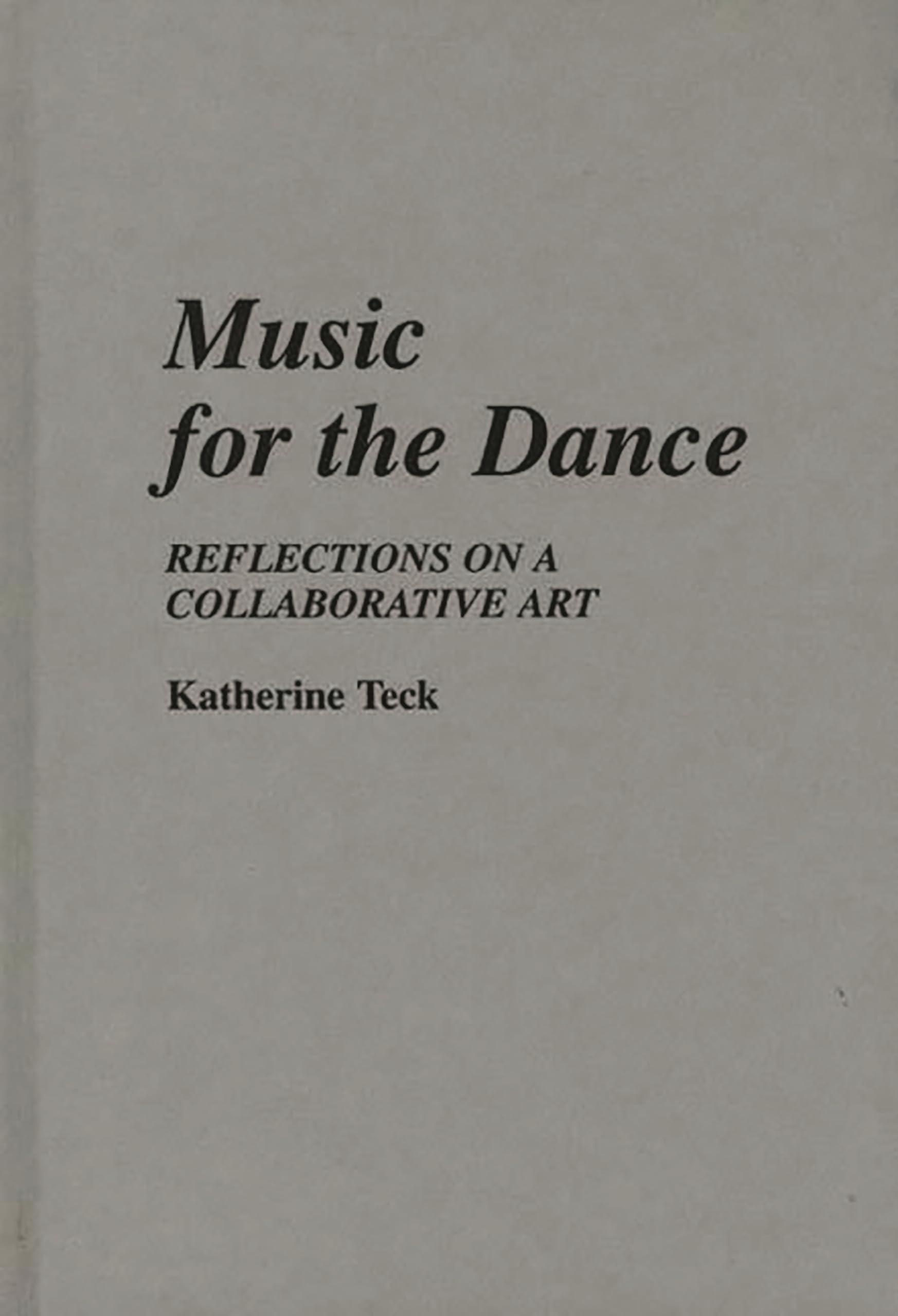 Music for the Dance: Reflections on a Collaborative Art (Contributions to the Study of Music and Dance),Used