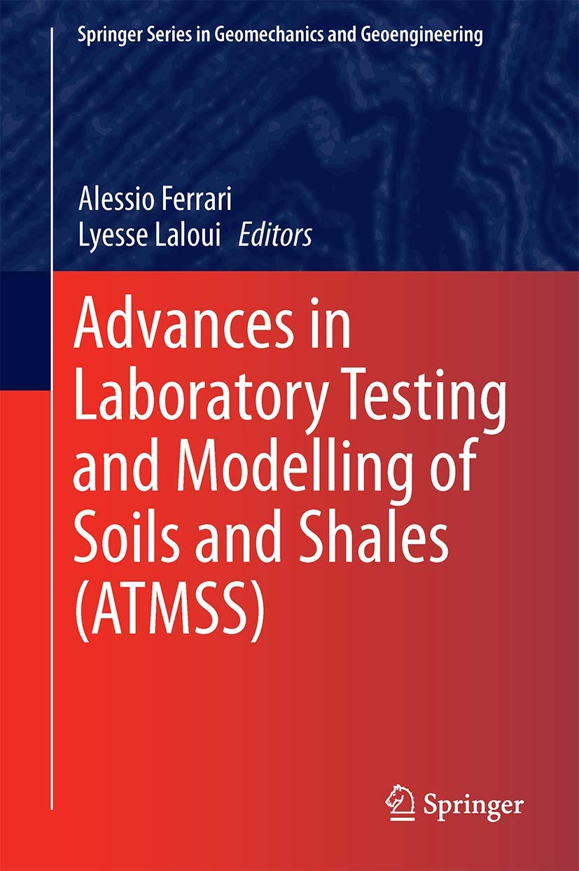 Advances in Laboratory Testing and Modelling of Soils and Shales (ATMSS) (Springer Series in Geomechanics and Geoengineering),Used