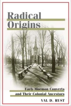 Radical Origins: Early Mormon Converts and Their Colonial Ancestors,Used