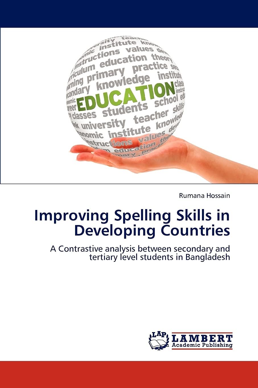 Improving Spelling Skills in Developing Countries: A Contrastive analysis between secondary and tertiary level students in Bangl,Used