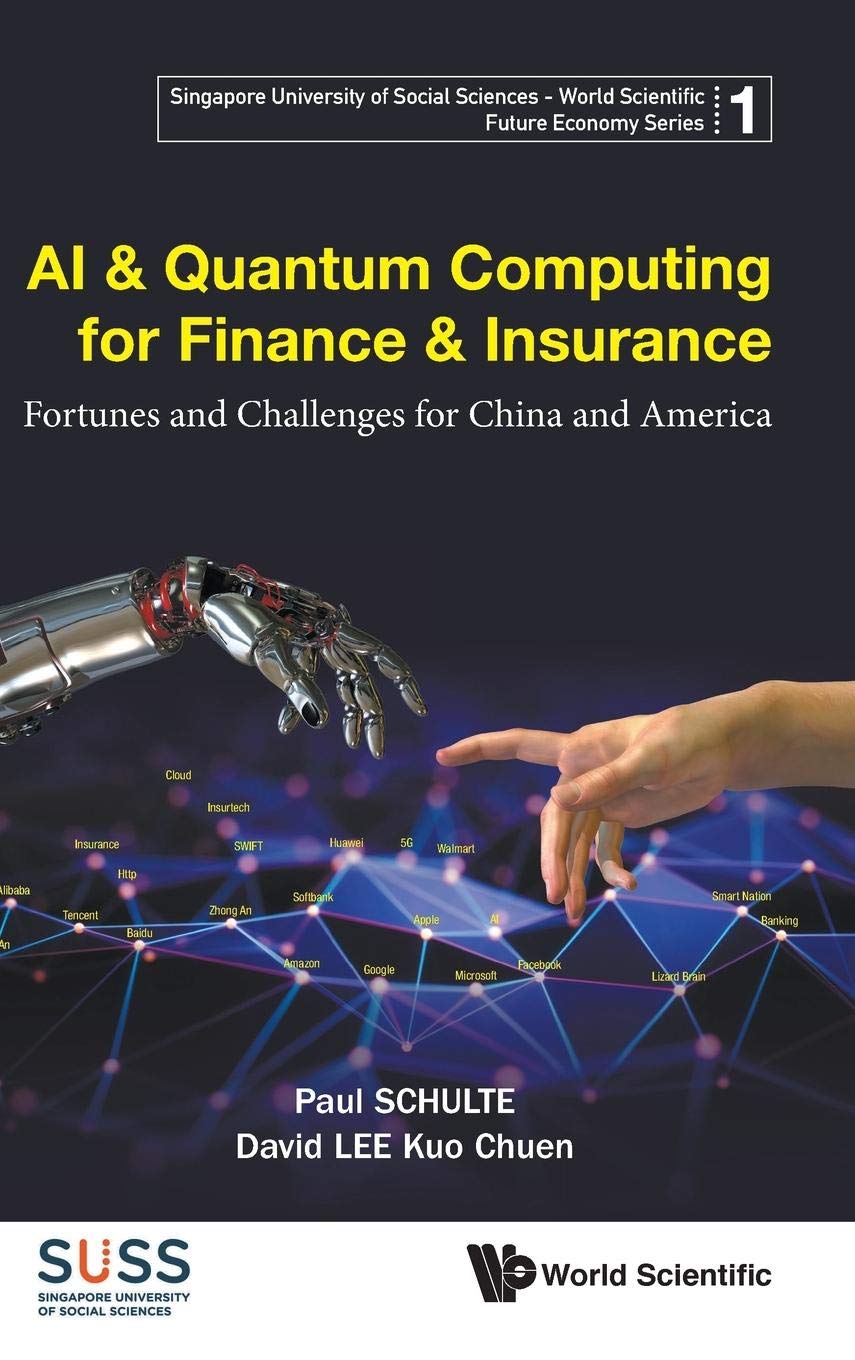 AI & Quantum Computing for Finance & Insurance: Fortunes and Challenges for China and America (Singapore University of Social Sc,Used